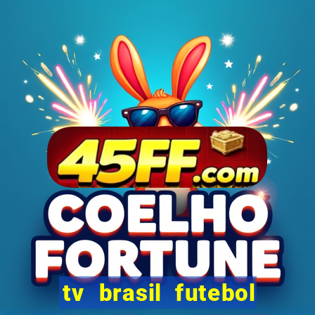 tv brasil futebol da hora